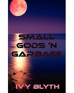 Small Gods ’n Garbage