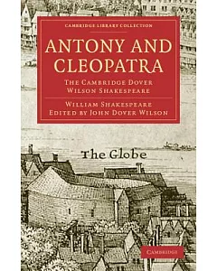 Antony and Cleopatra: The Cambridge dover Wilson Shakespeare