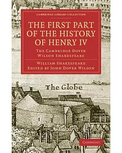 The First Part of the History of Henry IV: The Cambridge dover Wilson Shakespeare