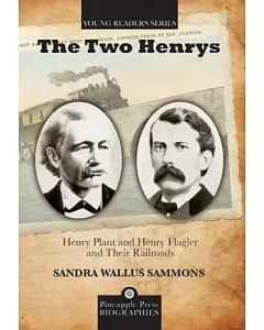 The Two Henrys: Henry Plant and Henry Flagler and Their Railroads