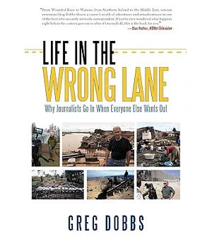 Life in the Wrong Lane: Why Journalists Go in When Everyone Else Wants Out