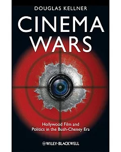 Cinema Wars: Hollywood Film and Politics in the Bush-Cheney Era