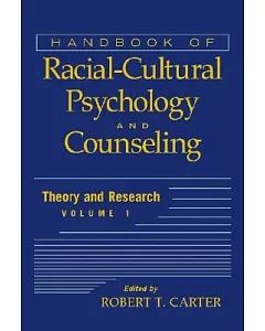Handbook of Racial-Cultural Psychology and Counseling: Theory and Research