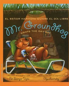 Mr. Groundhog Wants the Day Off / El Senor Marmota Quiere El Dia Libre