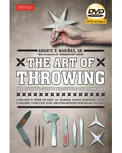 The Art of Throwing: The Definitive Guide to Thrown Weapons Techniques