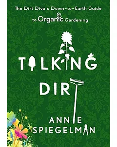 Talking Dirt: The Dirt Diva’s Down-to-Earth Guide to Organic Gardening