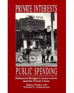 Private Interest, Public Spending: Balanced-Budget Conservatism and the Fiscal Crisis