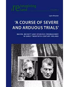 A Course of Severe and Arduous Trials: Bacon, Beckett, and Spurious Freemasonry in Early Twentieth-century Ireland
