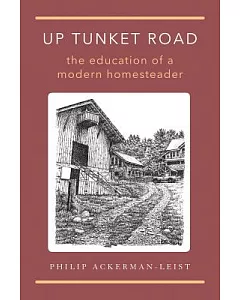 Up Tunket Road: The Education of a Modern Homestead