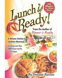 Lunch Is Ready!: A Welcome Solution to Lunchtime Monotony!