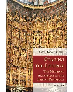 Staging the Liturgy: The Medieval Altarpiece in the Iberian Peninsula