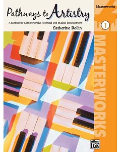 Pathways To Artistry Masterworks 1: A Method for Comprehensive Technical and Musical Development