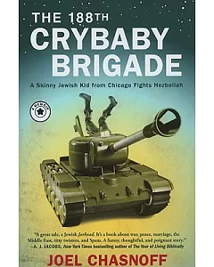 The 188th Crybaby Brigade: A Skinny Jewish Kid from Chicago Fights Hezbollah: A Memoir