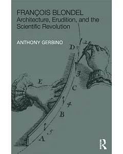 Francois Blondel: Architecture, Erudition, and the Scientific Revolution