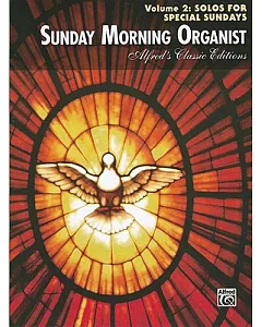 Sunday Morning Organist: Solos for Special Sundays