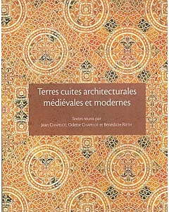 Terres Cuites Architecturales Medievales Et Modernes En Ile-de France Et Dans Les Regions Voisines