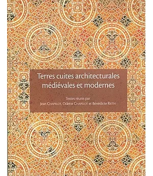 Terres Cuites Architecturales Medievales Et Modernes En Ile-de France Et Dans Les Regions Voisines