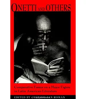 Onetti and Others: Comparative Essays on a Major Figure in Latin American Literature