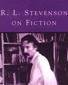 R. L. Stevenson on Fiction: An Anthology of Literary and Critical Essays
