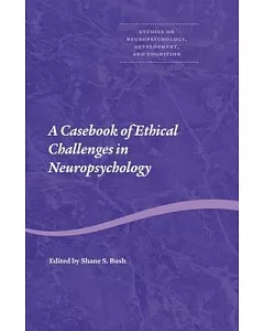 A Casebook Of Ethical Challenges In Neuropsychology