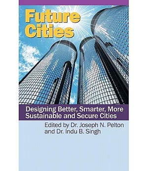 Future Cities: Designing Better, Smarter, More Sustainable and Secure Cities