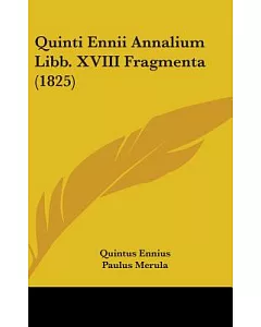 Quinti Ennii Annalium Libb. XVIII Fragmenta