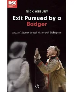 Exit Pursued by a Badger: An Actor’s Journey Through History With Shakespeare
