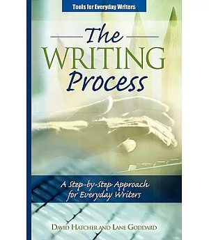 The Writing Process: A Step-by-Step Approach for Everyday Writers