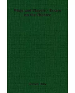 Plays and Players: Essays on the Theatre