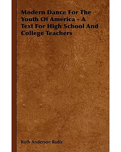 Modern Dance for the Youth of America: A Text for High School and College Teachers