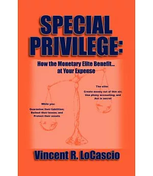 Special Privilege: How the Monetary Elite Benefit at Your Expense