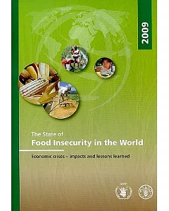 The State of food Insecurity in the World 2009: Economic Crises - Impacts and Lessons Learned