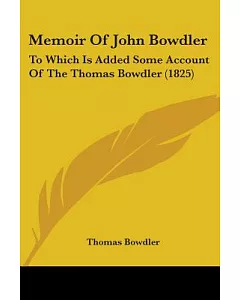 Memoir of John bowdler: To Which Is Added Some Account of the Thomas bowdler
