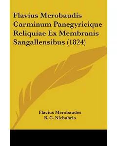 Flavius Merobaudis Carminum Panegyricique Reliquiae Ex Membranis Sangallensibus