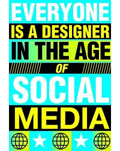 Everyone Is a Designer: In the Age of Social Media