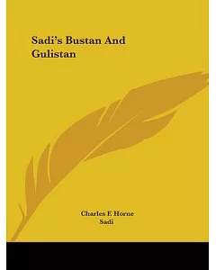 Sadi’s Bustan and Gulistan