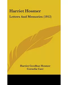 Harriet Hosmer: Letters and Memories