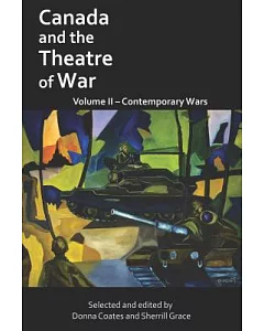 Canada and the Theatre of War: Contemporary Wars