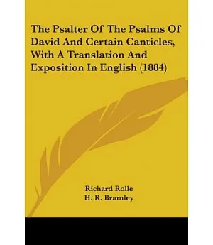 The Psalter Of The Psalms Of David And Certain Canticles, With A Translation And Exposition In English