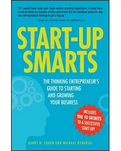 Start-Up Smarts: The Thinking Entrepreneur’s Guide to Starting and Growing Your Business