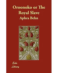 Oroonoko or the Royal Slave