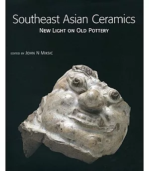 Southeast Asian Ceramics: New Light on Old Pottery
