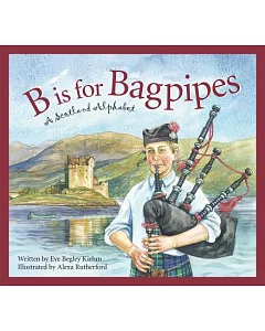 B Is for Bagpipes: A Scotland Alphabet