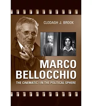 Marco Bellocchio: The Cinematic I in the Political Sphere