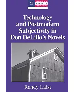 Technology and Postmodern Subjectivity in Don DeLillo�s Novels