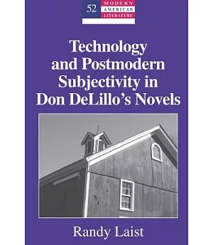 Technology and Postmodern Subjectivity in Don DeLillo�s Novels