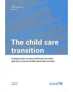 The Child Care Transition: A League Table of Early Childhood Education and Care in Economically Advanced Countries