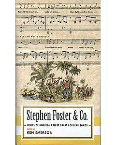 Stephen Foster & Co.: Lyrics of America’s First Great Popular Songs