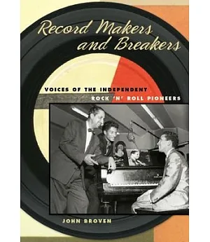 Record Makers and Breakers: Voices of the Independent Rock ’n’ Roll Pioneers