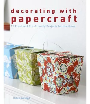 Decorating With Papercraft: 25 Fresh and Eco-Friendly Projects for the Home